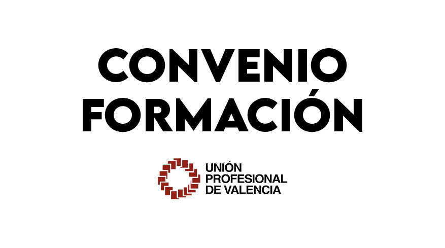 Convenio Formación entre los colegios Asociados a Unión Profesional Valencia